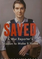 Saved: A War Reporter's Mission to Make It Home by Benjamin Hall (Hardcover, Wa…