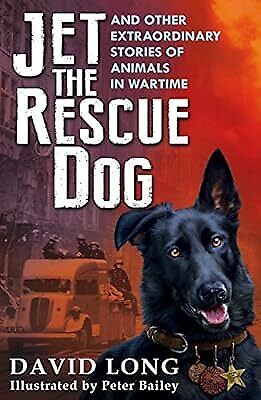 Jet the Rescue Dog: ... and other extraordinary stories of animals in wartime, L - Imagen 1 de 1