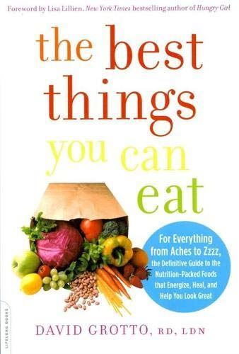 Best Things You Can Eat: For Everything from Aches to Zzzz, the