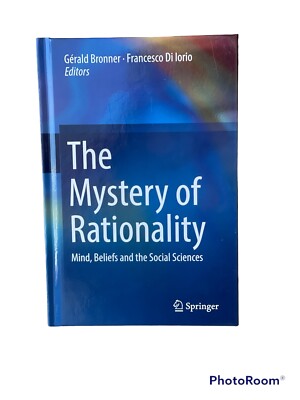 The Mystery of Rationality : Mind, Beliefs And The Social Science