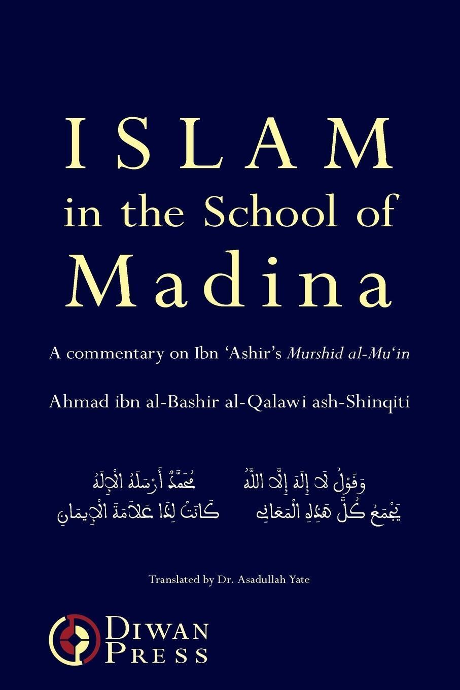 Islam In The School Of Madina | Ahmad Al-qalawi Ash-shinqiti |