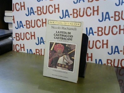 La vita di castruccio castracani. Machiavelli, Niccolo: