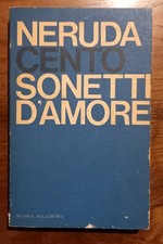 PABLO NERUDA CENTO SONETTI D'AUTORE-1960 NUOVA ACCADEMIA EDITRICE