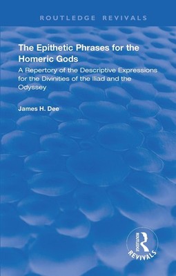 The Epithetic Phrases for the Homeric Gods: A Repertory of the Descriptive Expre