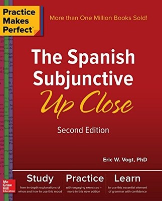 Practice Makes Perfect: The Spanish Subjunctive Up Close,... - Vogt, Eric W.