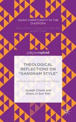 Theological Reflections on ''Gangnam S, by Joseph Cheah,Grace J, Like New Book