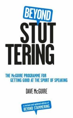 Beyond Stuttering: The McGuire Programme for Getting Good at the Sport of...