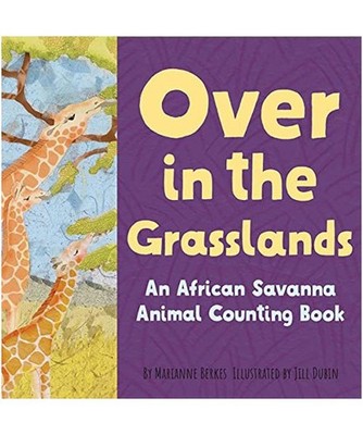Over in the Grasslands: An African Savanna Animal Nature Book, Marianne Berkes