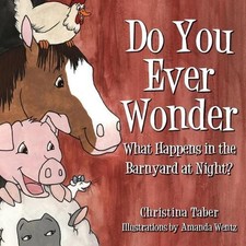 Do You Ever Wonder What Happens In The Barnyard At Night? by Amanda Wentz (Engli