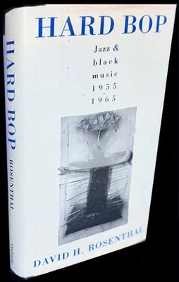 Hard Bop : Jazz and Black Music 1955-1965 by David H. Rose (HARDCOVER)