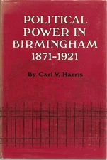 Political power in Birmingham, 1871-1921 (Twentieth-century America series)