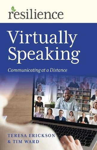 Resilience: Virtually Speaking – Communicating at a Distance Ward Erickson