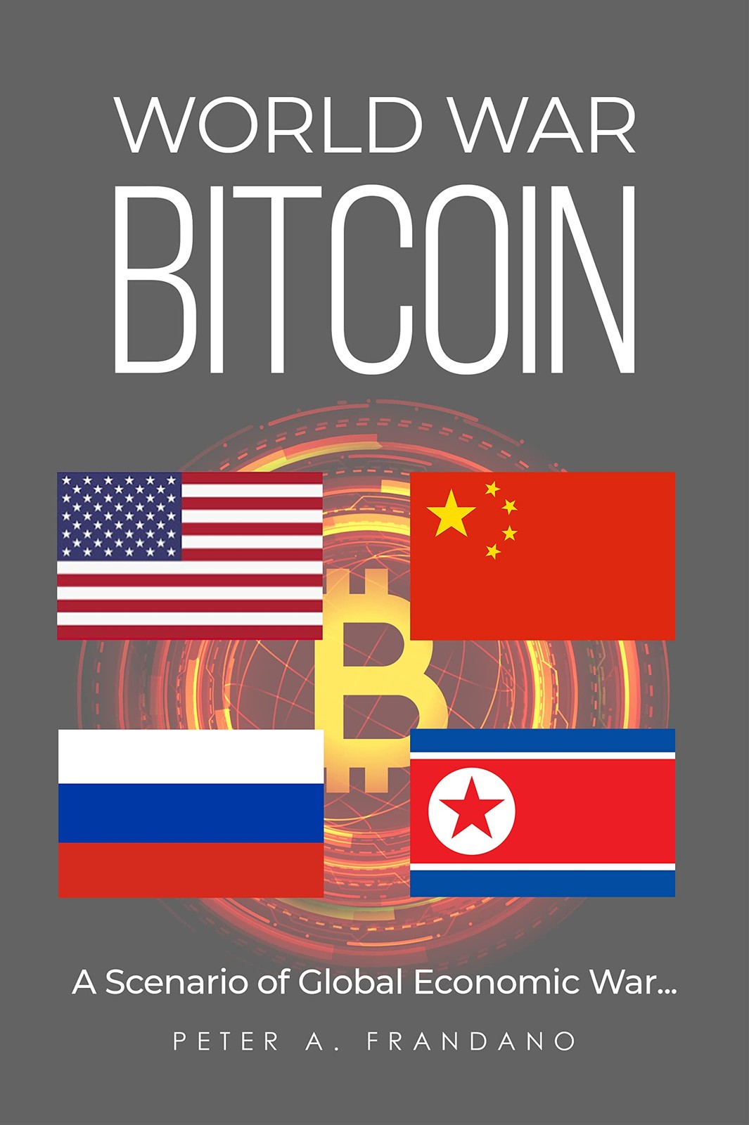 Франдано, Питер Мировая война Биткоина: Сценарий Глобальной Экономической Войны... Новая Книга