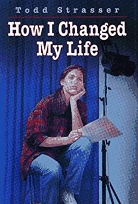 How I Changed My Life Hardcover Todd Strasser