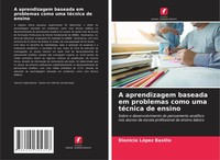 Dionicio LóPez Basilio | A Aprendizagem Baseada Em Problemas Como Uma TéCnica...