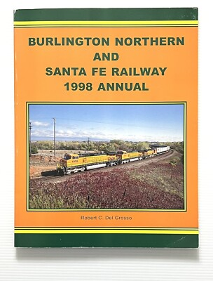 #ad Burlington Northern and Santa Fe Railway 1998 Annual by Del Grosso PB 1999 $20.00