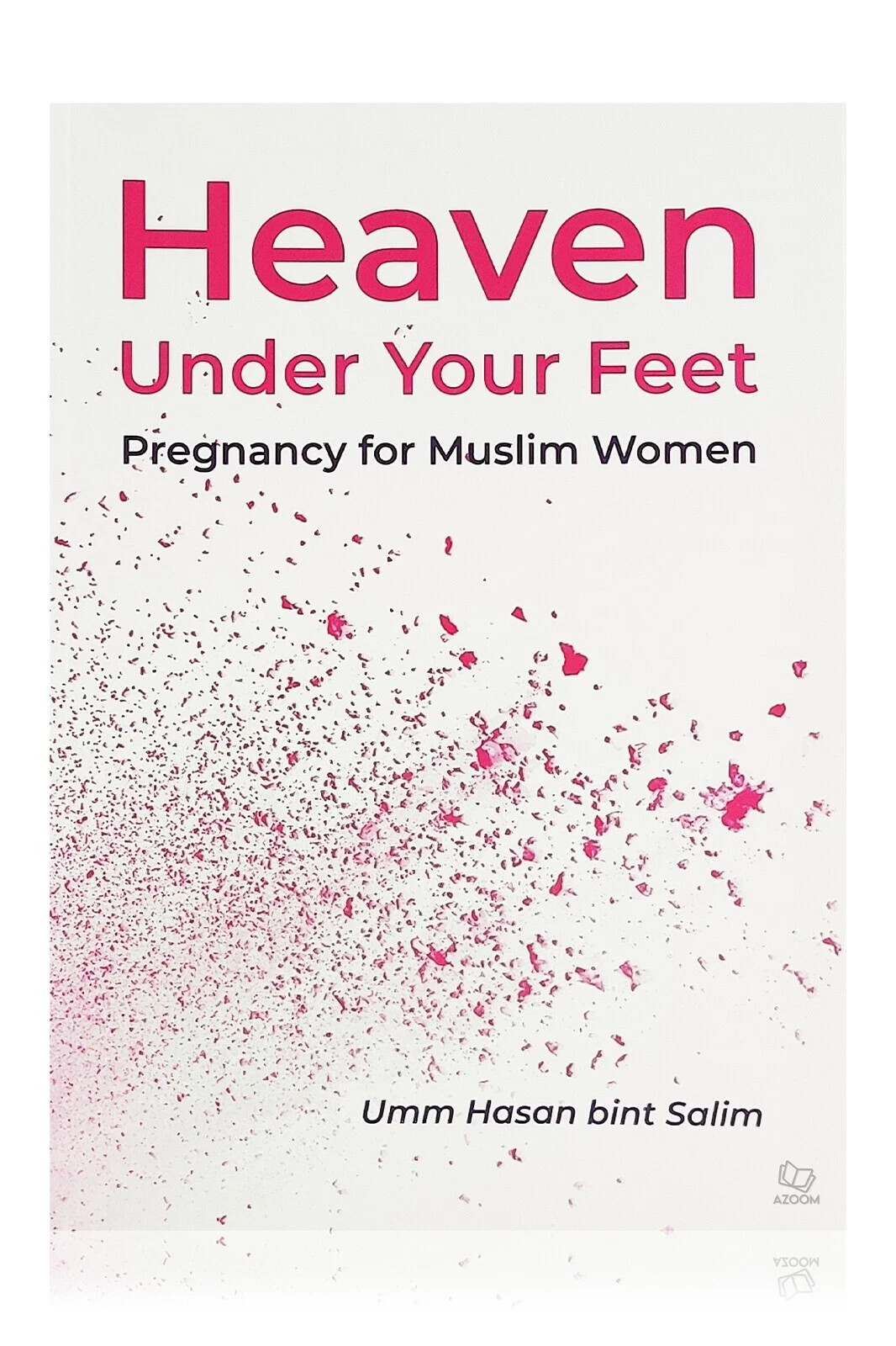 Heaven Under Your Feet: Pregnancy For Muslim Women ( Ta-Ha Publishers)