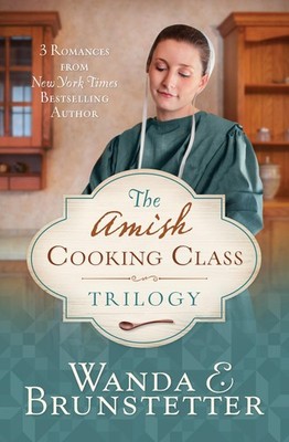 The Amish Cooking Class Trilogy: 3 Romances from a New York Times Bestsellin...