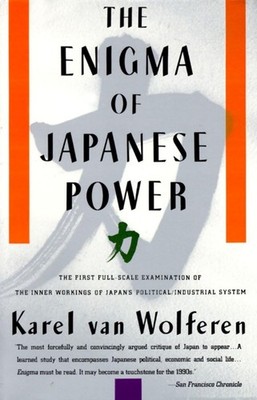 The Enigma of Japanese Power: People and Politics in a Stateless Nation - Va...