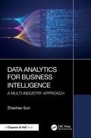 Data Analytics For Business Intelligence A Multi-Industry Approach Zhaohao Sun