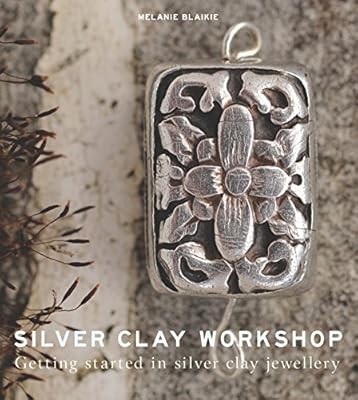 Silver Clay Workshop, Melanie Blaikie, Used; Good Book