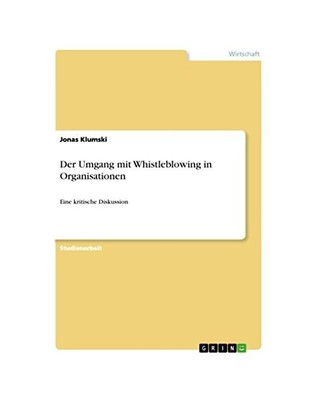 Der Umgang mit Whistleblowing in Organisationen: Eine kritische Diskussion, Jona