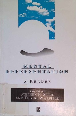 Mental Representation: A Reader. Stich, Stephen P. and Ted A. Warfield: