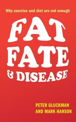 Fat, Fate, and Disease : Why Exercise and Diet Are Not Enough Har