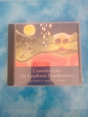 Umweltschutz im Landkreis Nordhausen : Ein Projekt im Agenda 21 Prozess CD