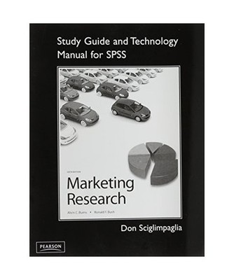 Study Guide and Technology Manual for SPSS, Marketing Research, Alvin C. Burns, 