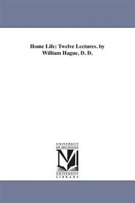 Home Life : Twelve Lectures., Paperback by Hague, William, Brand New, Free sh...