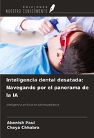 Inteligencia Dental Desatada: Navegando Por El Panorama De La IA Abonish Paul