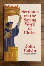 Sermons on the Saving Work of Christ, Paperback by Calvin, John; Nixon, Leroy...