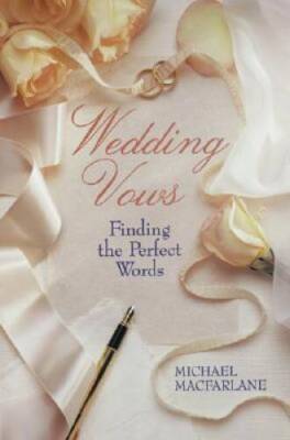 Wedding Vows: Finding The Perfect Words - Paperback - GOOD
