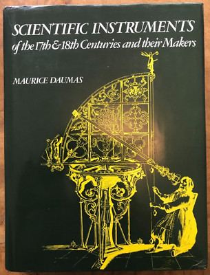 Scientific Instruments of the 17th and 18th Centuries Their Makers M Daumas