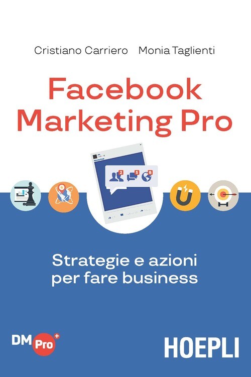 FACEBOOK MARKETING PRO. STRATEGIE E AZIONI PER FARE BUSINESS CARRIERO CRISTIANO,