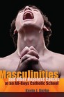 Masculinities and Other Hopeless Causes at an All-boys Catholic School by Kevin J. Burke (Paperback, 2011)
