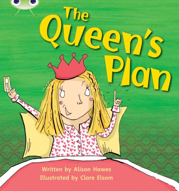 Bug Club Phonics - Phase 3 Unit 9: The Queen's Plan by Alison Hawes