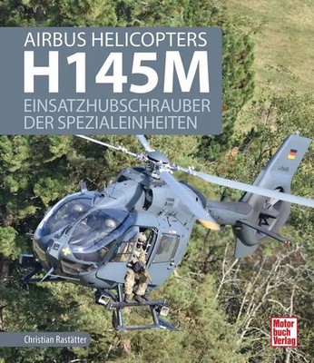 Airbus Helicopters H145M Einsatzhubschrauber der Spezialeinheiten Rastätter Buch