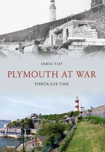 Plymouth at War Through Time by Derek Tait - 9781445604268