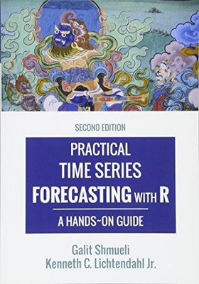 Practical Time Series Forecasting with R: A Hands-On Guide [2nd Edition] (Practi