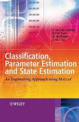 CLASSIFICATION, PARAMETER ESTIMATION AND STATE ESTIMATION: By Van Ferdinand Der