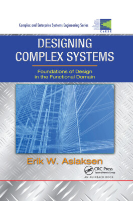 Designing Complex Systems: Foundations Of Design In The Functional Domain