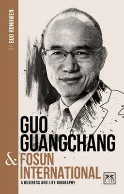 Guo Guangchang & Fosun International: A biography of one of China's greatest