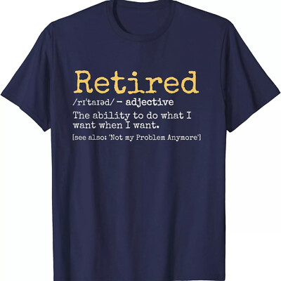 Retired Definition Funny Retirement Retired Adjetive Unisex Casua T-Shirt