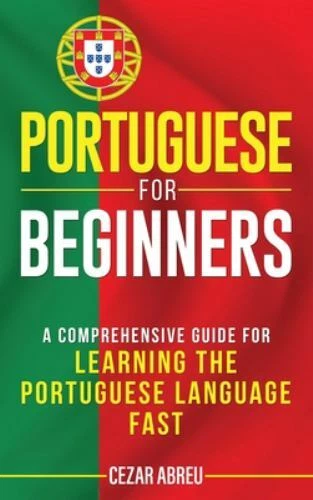 Portuguese for Beginners: A Comprehensive Guide... 9781952559556 by Abreu, Cezar - Image 1 of 1
