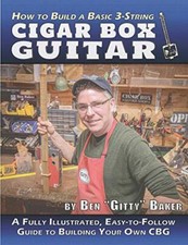 How to Build a Basic 3-String Cigar Box Guitar: A Fully Illustrated, Easy-to-