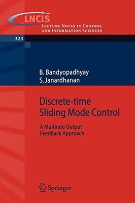 Discrete time sliding mode control : a multirate output feedback approach. B. Ba
