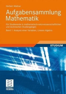 Aufgabensammlung Mathematik. Band 1: Analysis einer Variablen, Lineare Algebra: 