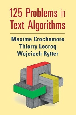 125 Problems in Text Algorithms: with Solutions Maxime Crochemor